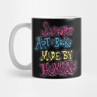 Support Art and Books Made By Humans Mug